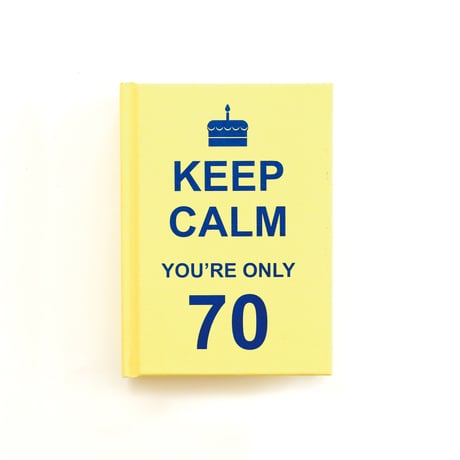 『Keep Calm You're Only 70』