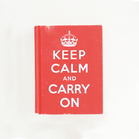 『Keep Calm and Carry On：Good Advice for Hard Times』