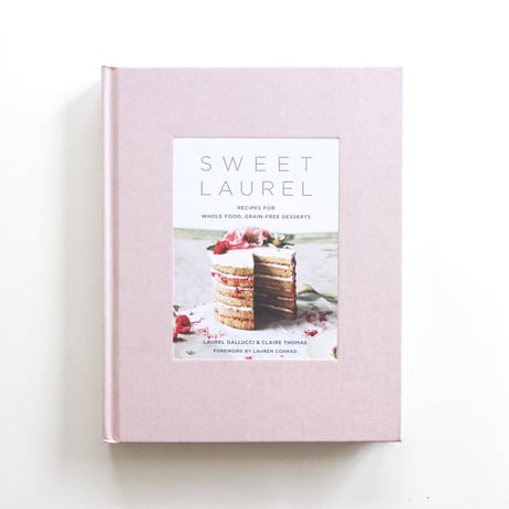 『Sweet Laurel：Recipes for Whole Food, Grain-Free Desserts：A Baking Book』