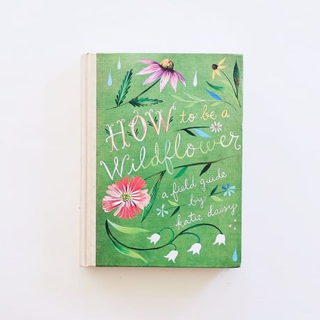 『How to Be a Wildflower』