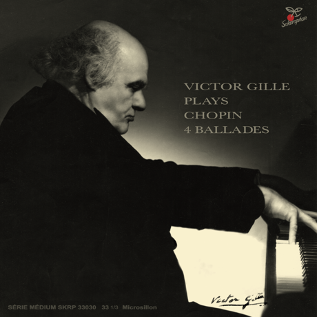 Victor Gille plays Chopin 4 Ballades　「ヴィクトール・ジル： ショパン 4つのバラード全集」