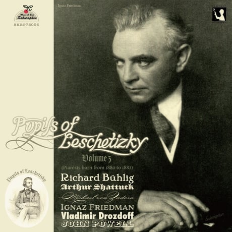 Pupils of Leschetizky Vol.3 (pianists born in 1880 to 1882)　 (This is Digital Item)