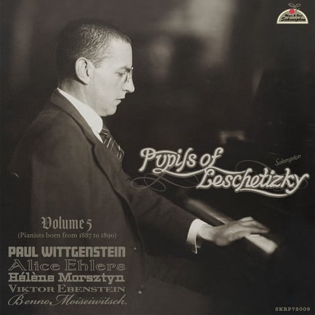 Pupils of Leschetizky Vol.5 (pianists born from 1887 to1890)　「レシェティツキの弟子たち 第5集」