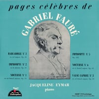 Jacqueline Eymar plays FAURE ~ pages célèbres de GABRIEL FAURÉ 「ジャクリーヌ・エイマール：フォーレ名演集」