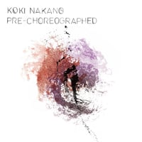 Koki Nakano / Pre-Choreographed / LP