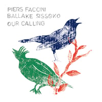 PIERS FACCINI & BALLAKE SISSOKO / OUR CALLING / CD