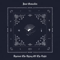 JOSE GONZALEZ / AGAINST THE DYING OF LIGHT / LP