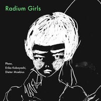 Phew, Erika Kobayashi, Dieter Moebius - Radium Girls (LP)(Altanative,Electronic)