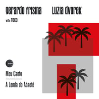 Gerardo Frisina, Luzia Dvorek - Meu Canto / A Lenda do Abaeté (feat. Toco) (7inch)(Latin)