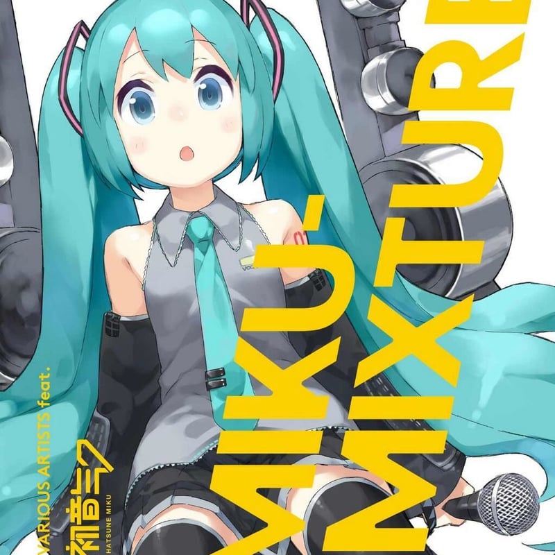 Various Artists feat. Miku Hatsune - MIKU-MIXTU