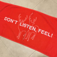 "DON'T LISTEN, FEEL" TOWL