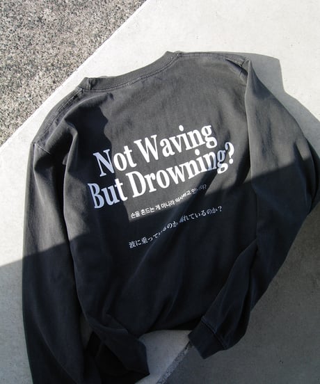 【REALTEMPO ORIGINAL】 ガーメントダイ L/S Tシャツ "Not Waving But Drowning?" (ユニセックス)