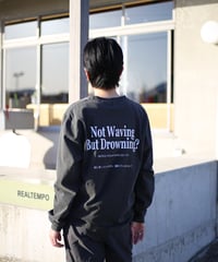 【REALTEMPO ORIGINAL】 ガーメントダイ L/S Tシャツ "Not Waving But Drowning?" (ユニセックス)