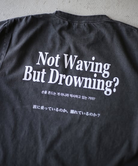 再再入荷‼︎【REALTEMPO ORIGINAL】 ガーメントダイ S/S Tシャツ "Not Waving But Drowning?" (ユニセックス)