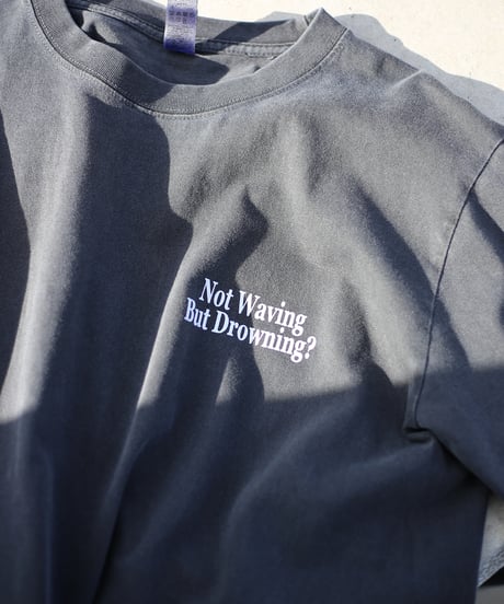 【REALTEMPO ORIGINAL】 ガーメントダイ L/S Tシャツ "Not Waving But Drowning?" (ユニセックス)