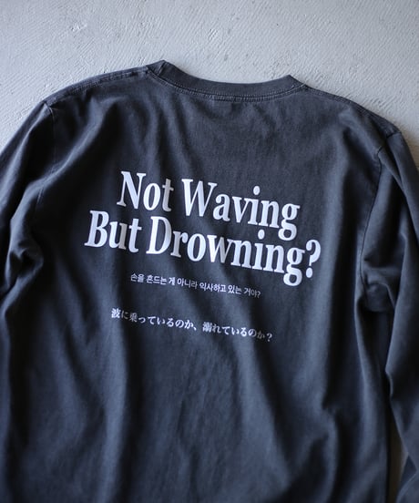 【REALTEMPO ORIGINAL】 ガーメントダイ L/S Tシャツ "Not Waving But Drowning?" (ユニセックス)