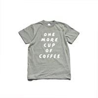 T-SHIRT "ONE MORE CUP OF COFFEE"