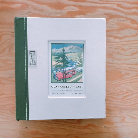 GUARANTEED to LAST  L.L.BEAN'S CENTURY of OUTFITTING AMERICA