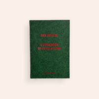 BAR BRUTAL: A COOKBOOK OF REVELATIONS