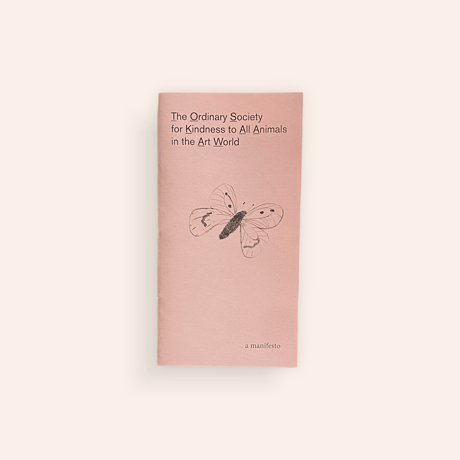 The Ordinary Society for Kindness to All Animals in The Art World - a manifesto