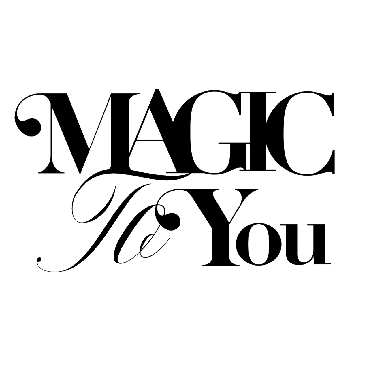 magic to you