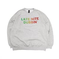 LATE NITE DUBBIN’  CREWNECK SWEAT   / ash