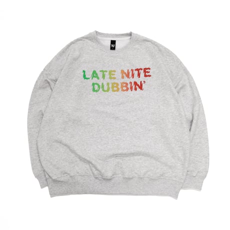 LATE NITE DUBBIN’  CREWNECK SWEAT   / ash