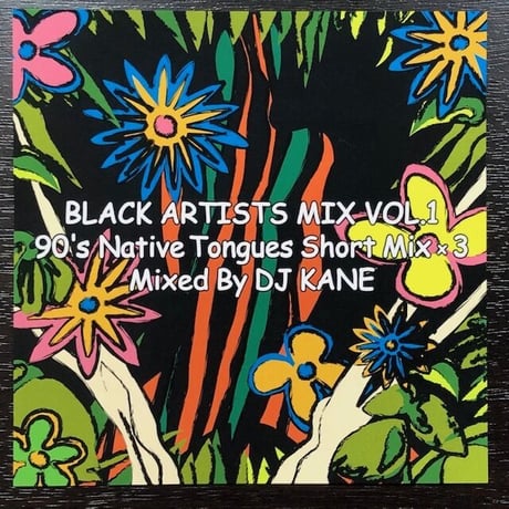 MIX CD / BLACK ARTISTS MIX VOL.1  90’s NATIVE TONGUES SHORT MIX x 3 (DJ KANE)