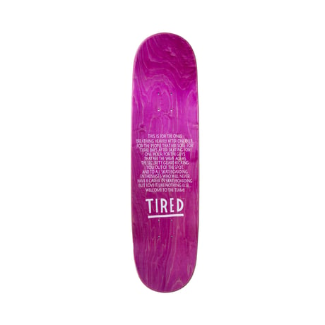 Tired |ROVER BOARD REGULAR (8.5)