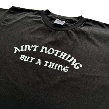 GC-Ain’t nothing but a thing  T-shirt　BLACK　TE-01