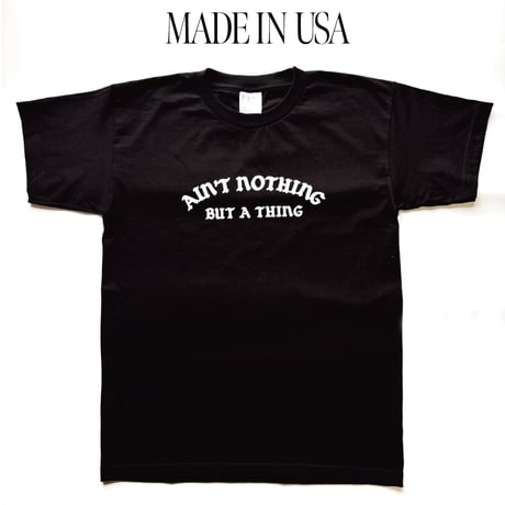 GC-Ain’t nothing but a thing  T-shirt　BLACK　TE-01