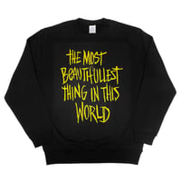 The Most Beautifullest Thing In This World Crewneck