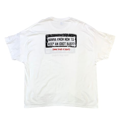 WANNA KNOW HOW TO KEEP AN IDIOT BUSY T-SHIRT size XXXL