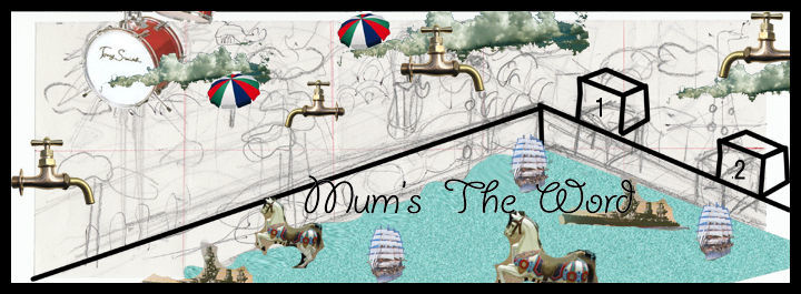 MUM'S THE WORD