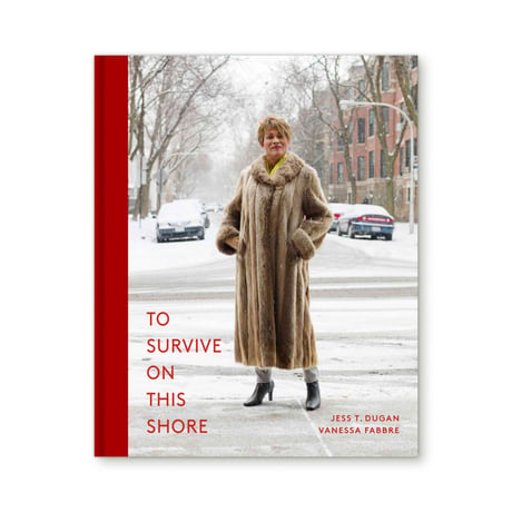 To Survive on This Shore / Jess T. Dugan and Vanessa Fabbre