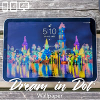 【Wallpaper】DREAM IN DOT