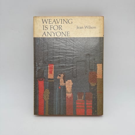 【F1_010】Weaving is for Anyone /Jean Wilson