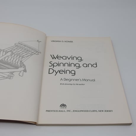 【古本】B3_078　Weaving, Spinning, and Dyeing /  Virginia G. Hower