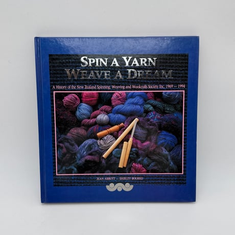 【F1_004】SPIN A YARN, WEAVE A DREAM /Jean Abbott & Shirley Bourke