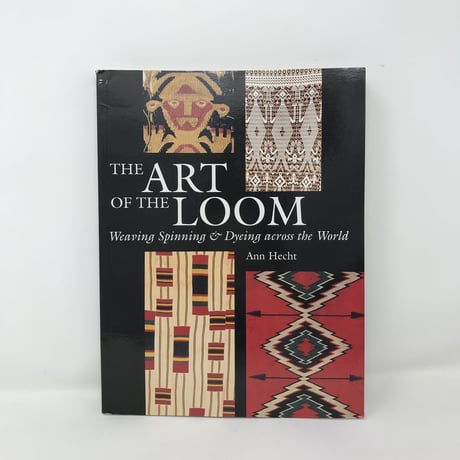 【古本】B308 (洋書) THE ART OF THE LOOM Weaving Spinning & Dyeing across the World/ Ann Hecht
