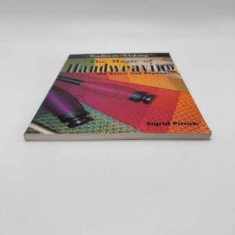 【F1_079】The Magic of Handweaving: The Basics and Beyond /Sigrid Piroch
