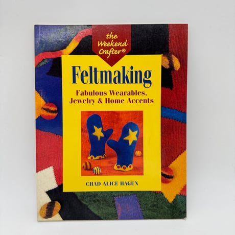 【F1_050】Feltmaking: Fabulous Wearables, Jewelry & Home Accents /Chad Alice Hagen