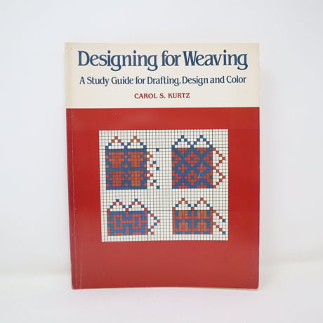 【古本】B2_89　Designing for Weaving /CAROL S. KURTZ