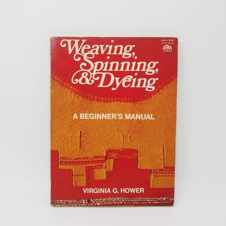 【古本】B3_078　Weaving, Spinning, and Dyeing /  Virginia G. Hower
