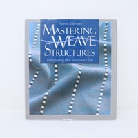 【古本】B2_36 Mastering Weave Structures  Transforming Ideas into Great Cloth / Sharon Alderman