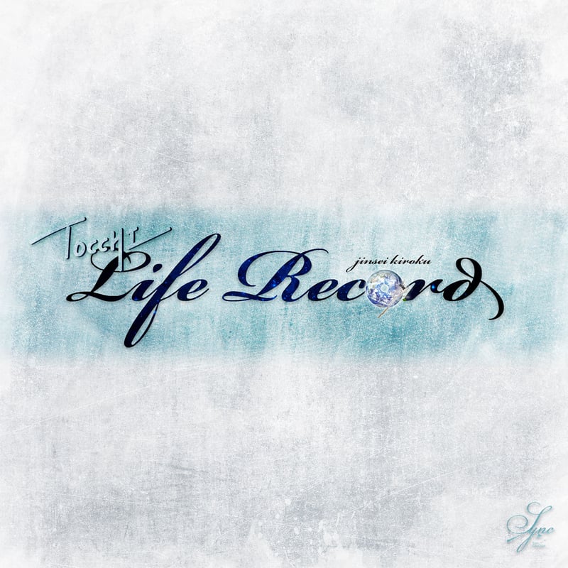 Life Record / TOCCHI | Sync_Japan