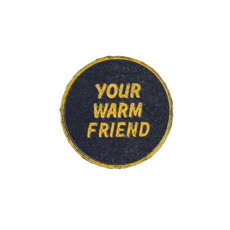 "YOUR WARM FRIEND" BADGE