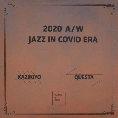 "KAZIKIYO & QUESTA / 2020 A/W JAZZ IN COVID ERA" MIX CD
