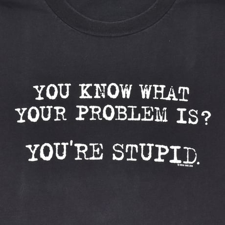 USED "YOUR STUPID" T-shirt