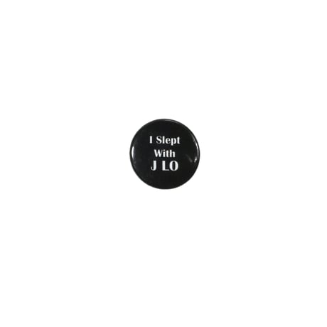 "I Slept With J LO" PINS